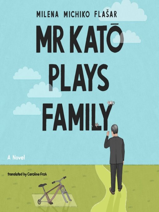 Title details for Mr Kato Plays Family by Milena Michiko Flašar - Available